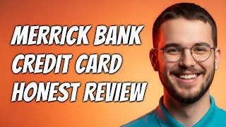 How To Decide If a Merrick Bank Credit Card Is Right For You