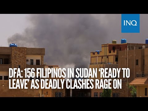 DFA: 156 Filipinos in Sudan ‘ready to leave’ as deadly clashes rage on | #INQToday