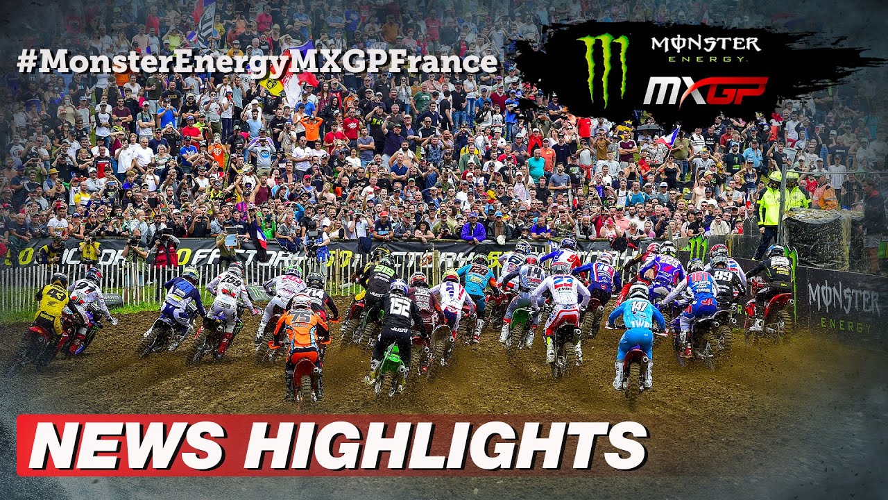 News Highlights | Monster Energy MXGP of France 2022 #MXGP #Motocross -  YouTube