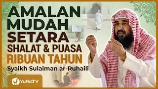 Banyak yang Belum Tahu: Amalan Mudah Ini Pahalanya Setara Puasa & Shalat Malam Ribuan Tahun