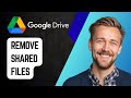 How to Remove Shared Files in Google Drive | Step-by-Step Tutorial 2025