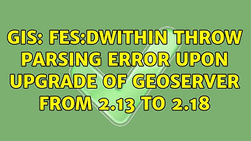 GIS: fes:DWithin throw parsing Error upon upgrade of geoserver from 2.13 to 2.18 (2 Solutions!!)