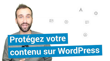 Protéger votre contenu sur WordPress [Tutoriel]