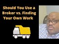 Should You Use a Broker vs. Finding Your Own Work   #broker  #work