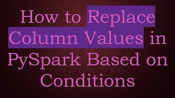 How to Replace Column Values in PySpark Based on Conditions