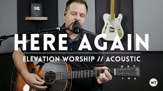 Here Again - Elevation Worship - Acoustic guitar cover chords
