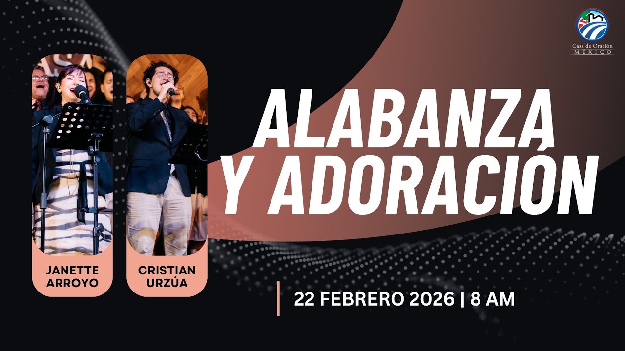 22 de febrero de 2026 - 8:00 a.m. / Alabanza y adoración