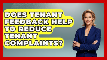Does Tenant Feedback Help to Reduce Tenant Complaints? | Mastering Property Management News