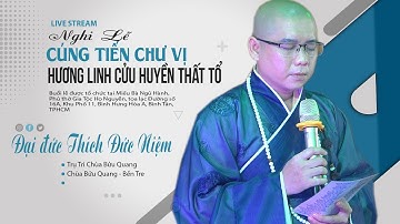 Nghi Cung Tiến Hương Linh Cửu Huyền Thất Tổ  Họ Nguyễn II ĐĐ Thích Đức Niệm