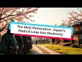 The Meiji Restoration: Japan's Radical Leap Into Modernity