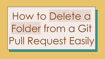 How to Delete a Folder from a Git Pull Request Easily