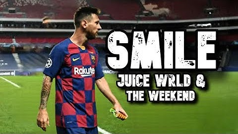 Lionel Messi ► Juice WRLD & The Weeknd - Smile  ● Skills and Goals | N3Gann