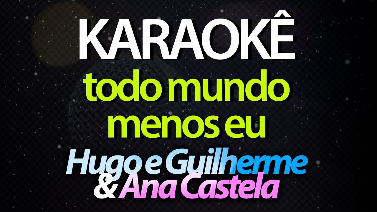 ⭐ Todo Mundo Menos Eu - Hugo e Guilherme & Ana Castela (Karaokê Version) (Cover)
