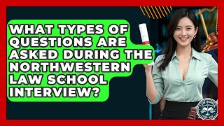 What Types Of Questions Are Asked During The Northwestern Law School Interview