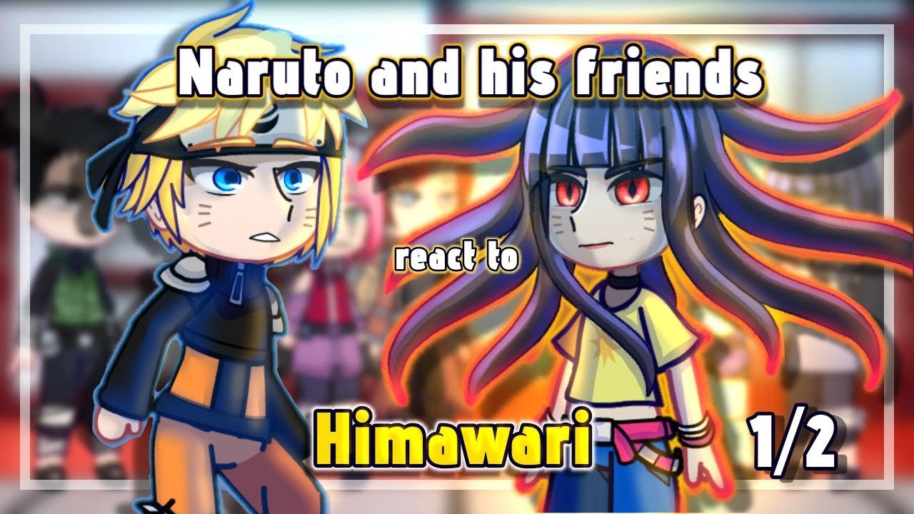 Naruto and his friends react to Himawari (1/2) TerraLi || Gacha Club react