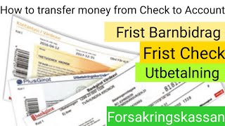 Frist Barnbidrag | frist Check | How to transfer money from Check to bank account | utbetalning