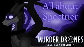 All about Spectrier // MD - Imaginary Creatures // #murderdrones #oc 