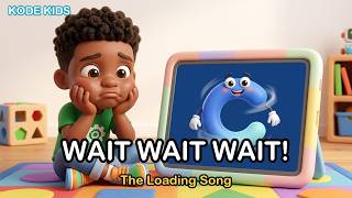 Wait, Wait, Wait! ⏳ The Loading Song for Kids | Kode Kids