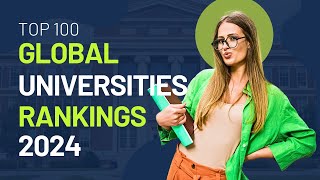 Top 100 Global Universities Rankings of 2024