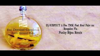 Dj SUSPECT &amp; Doc TMK Feat Real Fake Mc - Boogaloo flu - Funky Bijou Remix RMX - Free download