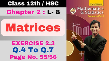 12th Maths | Chapter 2 Matrices | Commerce Part 1 | Exercise 2.3 | Lecture 8 | Kamlesh Sir