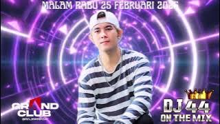 GRAND CLUB MALAM RABU 25 FEBRUARI 2025 DJ AGUNG ALPINO 44 ONTHEMIX