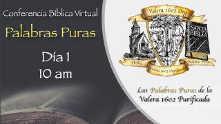 Sesiones 1-2 | Conferencia Bíblica Virtual | Palabras Puras | Valera 1602 Org