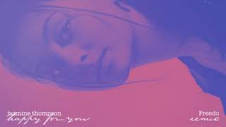 Jasmine Thompson - Happy For You (Freedo Remix) [Official Audio]