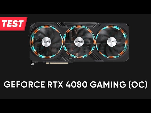 Test GeForce RTX 4080 Gaming OC 16G de Gigabyte - GinjFo