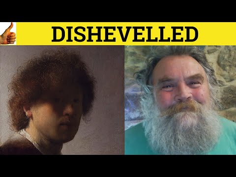 🔵 Dishevelled Disheveled - Dishevelled Meaning - Disheveled Examples - Dishevelled Definition