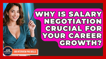 Why Is Salary Negotiation Crucial For Your Career Growth? - Job Interview Pro Skills
