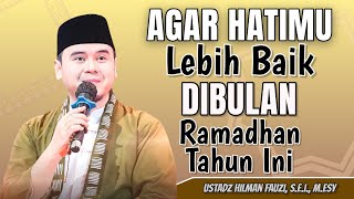 Download Lagu USTADZ HILMAN FAUZI TERBARU | SAMBUT RAMADHAN DENGAN HATI SUCI DAN BERSIH | HILMAN FAUZI MP3