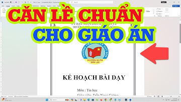 Cách căn lề chuẩn cho giáo án trong Word