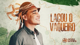 Video thumbnail of "LAÇOU O VAQUEIRO - João Gomes (De Norte A Sul)"