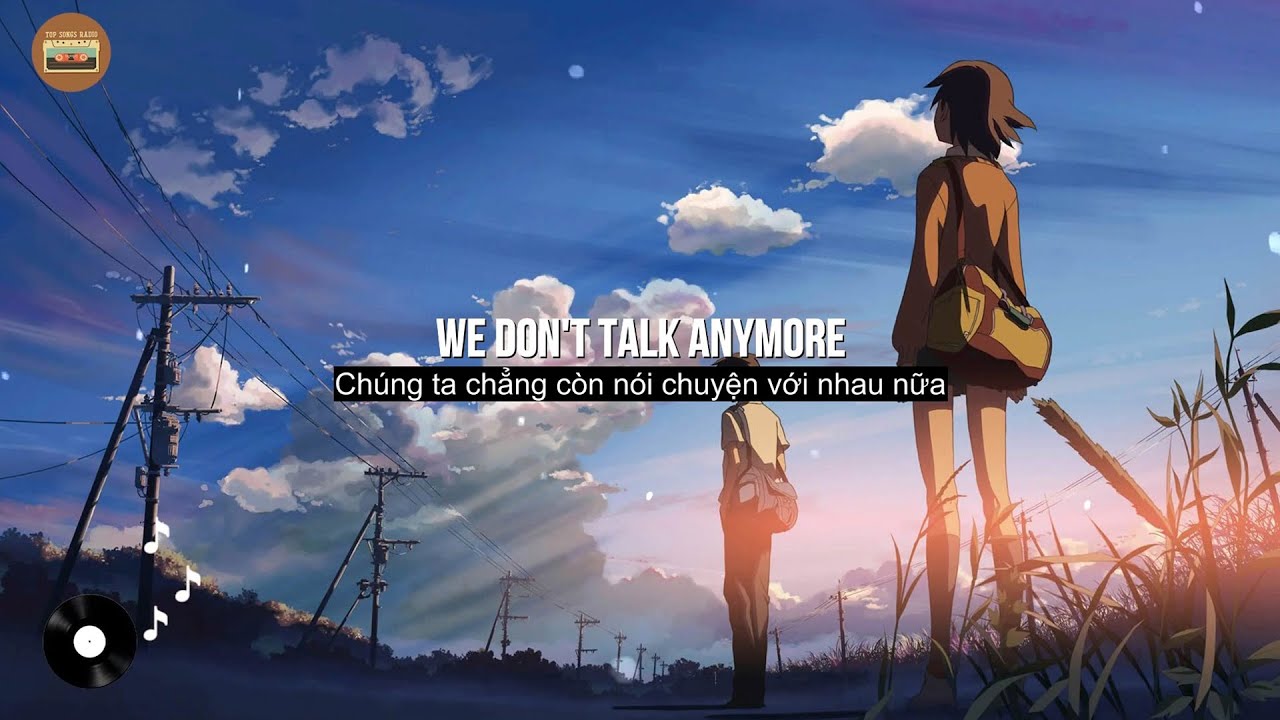 We Don't Talk Anymore - Charlie Puth ft. Selena Gomez (Lyrics + Vietsub) Vừa Nghe Vừa Học Tiếng Anh