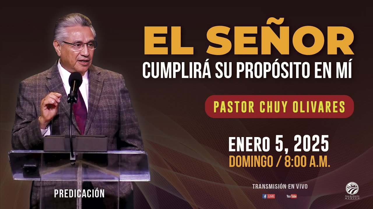 Chuy Olivares - El Señor cumplirá Su propósito en mí