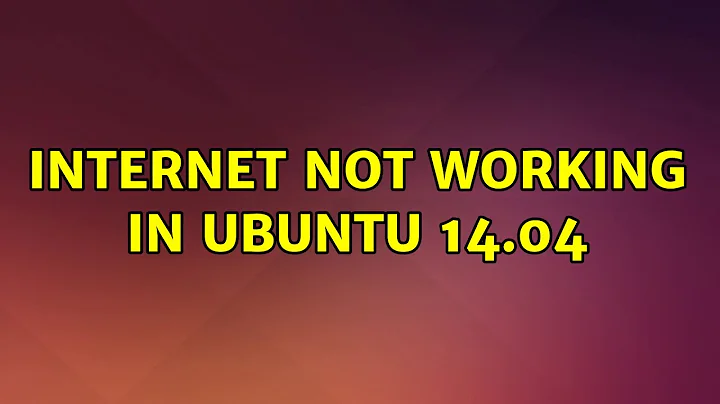 Ubuntu: Internet not working in Ubuntu 14.04 (2 Solutions!!)