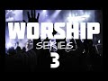 Worship series 3 worship