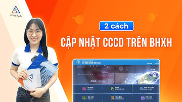 Hướng dẫn cách cập nhật CCCD trên BHXH - Làm online qua Cổng thông tin điện tử BHXH | Kế toán Anpha