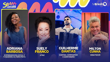 🔴 SEM CENSURA RECEBE SUELY FRANCO, GUILHERME DANTAS, ADRIANA BARBOSA E MILTON CUNHA