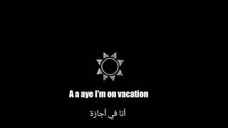 dirty heads vacation مترجمة / lyrics