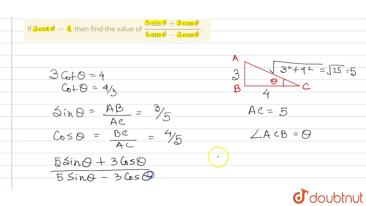 If 3 Cot Theta 4 Then Find The Value Of 5 Sin Theta 3 Cos Theta 5 Sin Theta 3 Cos Theta Youtube