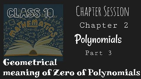 Geometrical Meaning of Zeroes of Polynomials | Polynomials | Chapter Session | Class 10 | Part 3