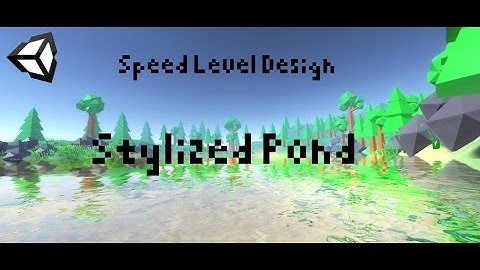Unity Speed Level Design - Stylized Lake | Mr. Frog Games