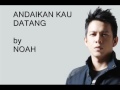 Ariel 'noah' - andaikan kau datang kembali(lyric's)