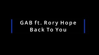 GAB ft. Rory Hope - Back To You (Lyrics)