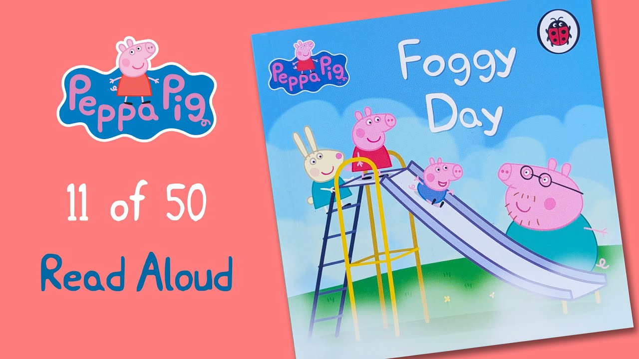 book-11-of-50-foggy-day-peppa-pig-collection-read-aloud-for