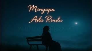 Mengapa Ada Rindu – Lagu Cinta Pertama Sedih
