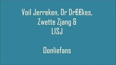 Voil Jerreken, Dr Dr€€kes, Zwette Zjang & LISJ - Oonliefans