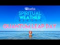 Spiritual weather report quantum leap day